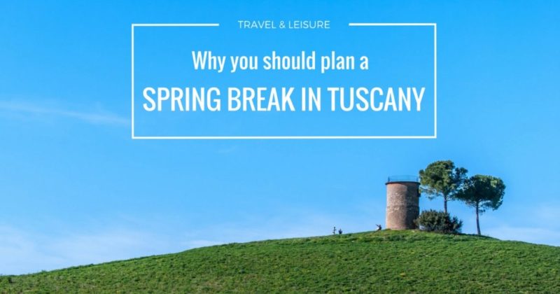 Why you should plan a Spring Break in Tuscany